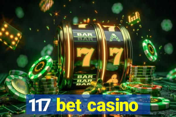 117 bet casino